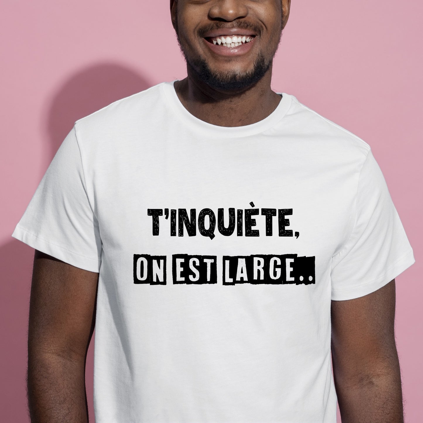 T-shirt homme t'inquiète on est large