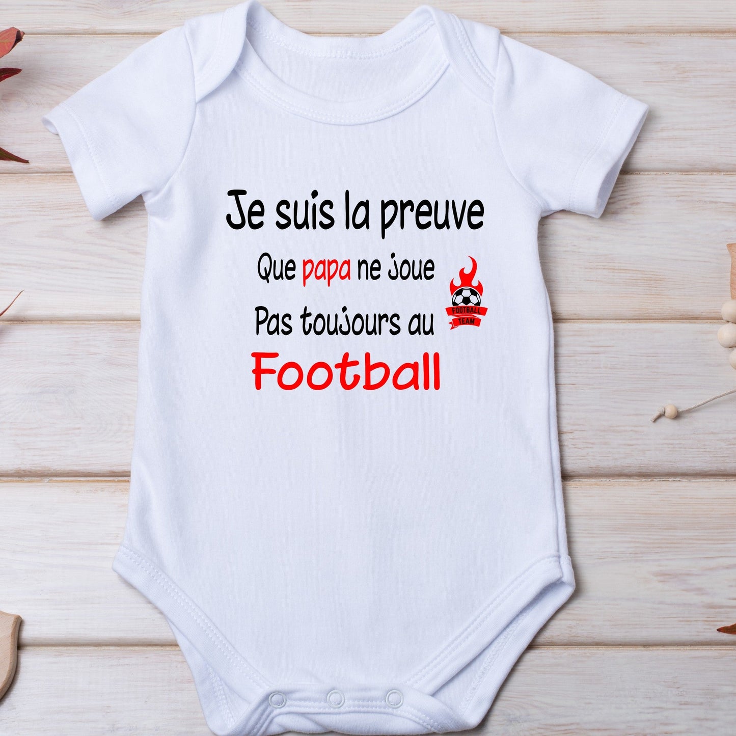 Body bébé personnalisé preuve que papa ne joue pas toujours au foot
