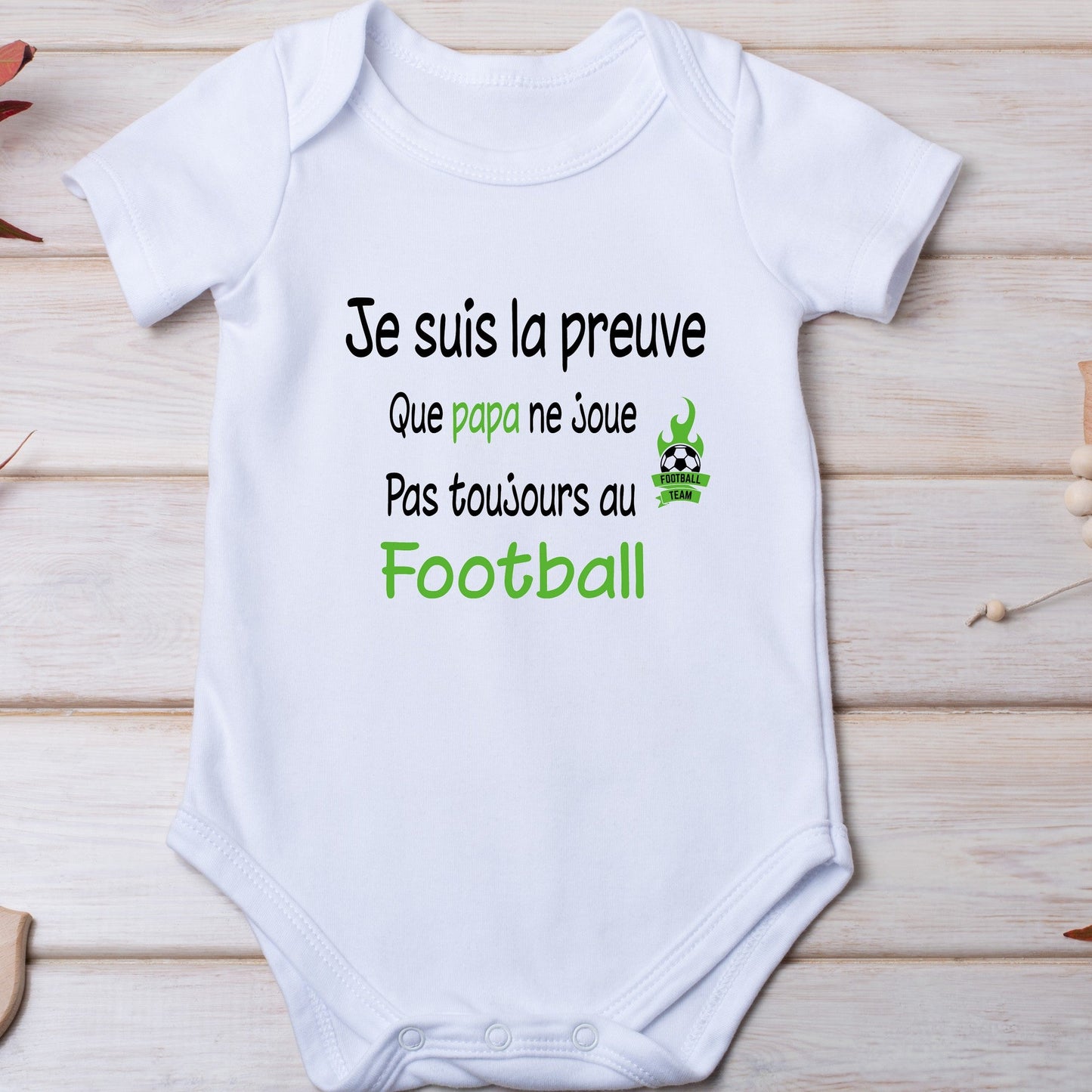 Body bébé personnalisé preuve que papa ne joue pas toujours au foot